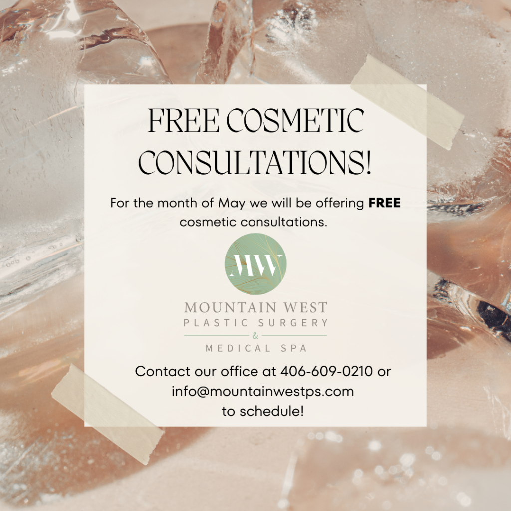 Free cosmetic consultations for the month of May at Mountain West Plastic Surgery